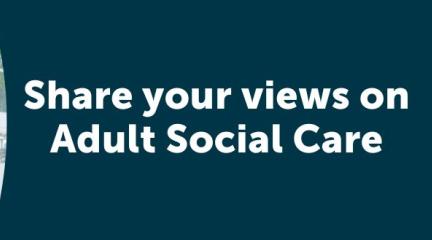 Share your views on Adult Social Care