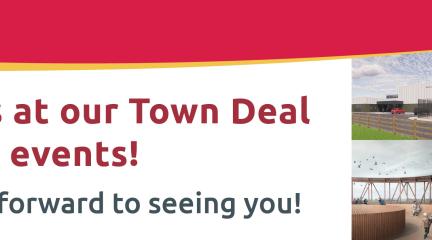 Join us at our Town Deal pop up events! We look forward to seeing you!