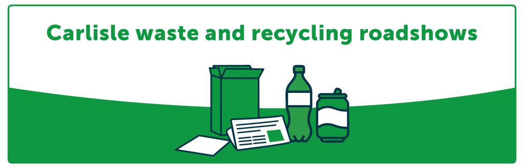 Carlisle waste and recycling roadshows
